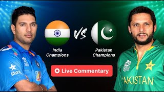 India Champions vs Pakistan Champions🏏 Legends World Cup🏆Live commentary🔴 [upl. by Nnaoj]