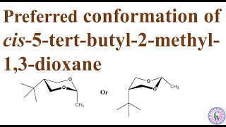 Preferred conformation of cis5tertbutyl2methyl13dioxane [upl. by Pinckney263]