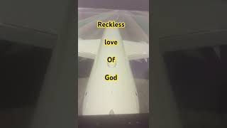 Reckless love ❤️ of God [upl. by Acimak265]