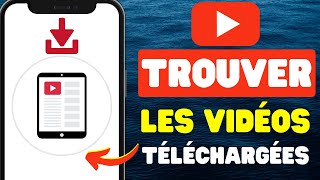 Comment trouver les vidéos téléchargées sur YouTube [upl. by Enej]