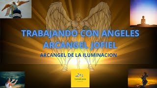 Trabajando con Angeles Arcangel Jofiel Creciendo Juntos [upl. by Elokyn116]