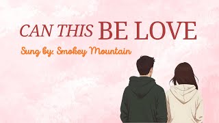 Can This Be Love  Smokey Mountain  Lyrics [upl. by Lina]