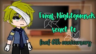 Fnaf nightguards react to fnaf 6th anniversary Part 3FNAF [upl. by Ykcim332]