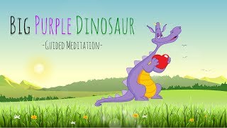 Guided Meditation for Kids  BIG PURPLE DINOSAUR  Bedtime Meditation for Children  Kids Relaxation [upl. by Shawna]