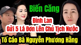 🛑 Biến Căng Đinh Lan Gửi 5 Lá Đơn Lên Chủ Tịch Nước Tố Cáo Bà Nguyễn Phương Hằng dinhlan [upl. by Ahsyas]