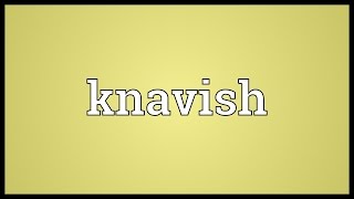 Knavish Meaning [upl. by Malinin]