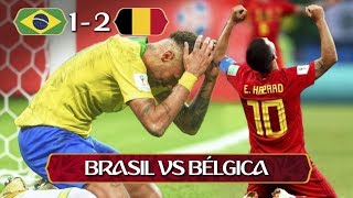 Brasil 1 Bélgica 2  06072018  Rusia 2018 [upl. by Niawat]