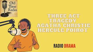 Three Act Tragedy  Agatha Christie  Hercule Poirot  Old Time Radio [upl. by Aicire]