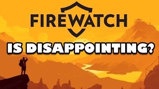 Is FireWatch Disappointing Thoughts on FireWatch [upl. by Luy]