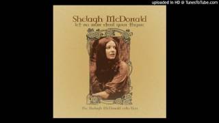 Shelagh Mcdonald  What More Can I Say [upl. by Nananne]