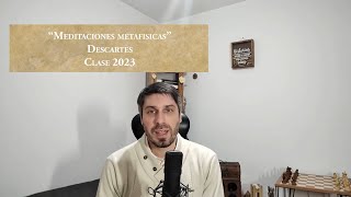 CLASE quotMEDITACIONES METAFÍSICASquot de DESCARTES 2023 [upl. by Dempstor]