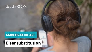 Eisensubstitution Studienerkentnisse und offene Fragen  AMBOSSPodcast  Folge 36 [upl. by Burnley]