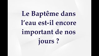 Le Baptême dans leau estil encore important de nos jours [upl. by Acihsay]