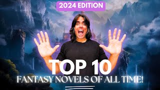 Top 10 Fantasy Books Of All Time 2024 EDITION [upl. by Ainsley]