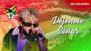 Yarit  DÉJENME SOÑAR🇧🇴 Para La Seleccion Boliviana AUDIO [upl. by Akeit]