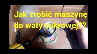 Jak zrobić maszynę do WATY CUKROWEJ [upl. by Lehcir240]