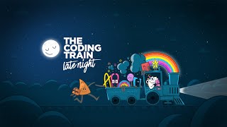 Coding Train Live Coding Train Late Night 1 [upl. by Nereids486]