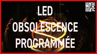 LED  Entre promesses non tenues et obsolescence programmée  ABE [upl. by Robinia]