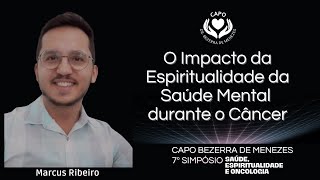 Palestras do 7º Simpósio  O Impacto da Espiritna Saúde Mental Durante o Câncer  Marcus Ribeiro [upl. by Austreng]