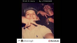 Drunk amp nasty by JT2SAVAG3 [upl. by Sax]