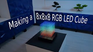 Making a 8x8x8 RGB LED Cube [upl. by Tahpos926]