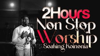 2 Hours NonStop Worship  Soaking Koinonia WORSHIP Songs [upl. by Ehsom]