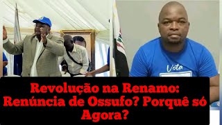 Início da Revolução no Seio da Renamo Renúncia de Ossufo Momade Porquê só Agora [upl. by Jauch]