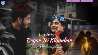 Boyar tei khumbar ❤️  Kwbui hamjakma love story [upl. by Aihsenrad]