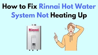 How to Fix Rinnai Hot Water System Not Heating Up [upl. by Brookes]