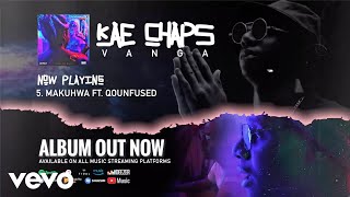 Kae Chaps  Makuhwa Official Audio ft Qounfuzed [upl. by Akenahc1]