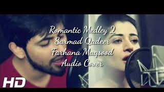 Romantic Medley 2  Sarmad Qadeer Ft Farhana Maqsood Song Official  Audio Cover [upl. by Yatnwahs598]