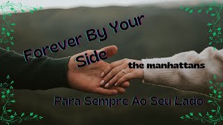 Forever By Your Sidethe manhattans letra e tradução [upl. by Meryl706]