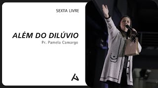 ALÉM DO DILÚVIO  Pra Pamêla Camargo  SEXTA LIVRE [upl. by Edi]