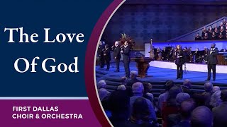 quotThe Love Of Godquot First Dallas Choir amp Orchestra  February 9 2020 [upl. by Eitteb]