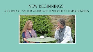 New Beginnings A Journey of Sacred Waters and Leadership at Tamar Dowsers [upl. by Auhel680]