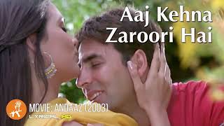 Aaj Kehna Zaroori Hai  Andaaz Movie  Akshay Kumar  Lara Dutta  Udit Narayan  Alka Yagnik [upl. by Luapleahcim215]