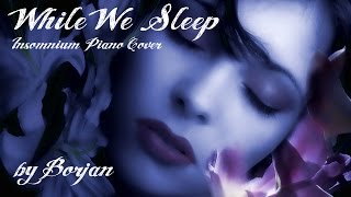 Borjan  While We Sleep Insomnium Piano Cover [upl. by Notsuh194]