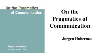 Jurgen Habermas quotOn the Pragmatics of Communicationquot Book Note [upl. by Tnias]