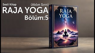 Sesli Kitap  Aklın Sırrı  Raja Yoga Bölüm5 [upl. by Dranrev]