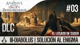 Assassins Creed UnityReyes Muertos Dead KingsDLCEl Legado de SugerIIIDiabolusSolución Enigma [upl. by Iruyas]