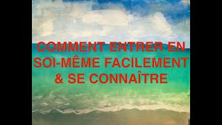 VOICI LE PREMIER PAS VERS LEXPLORATION INTÉRIEURE COMMENT ENTRER FACILEMENT EN SOI amp SE CONNAÎTRE [upl. by Frulla]