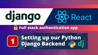 Django amp React JS Authentication App 1 Setting up the Python Django Backend [upl. by Zahavi]