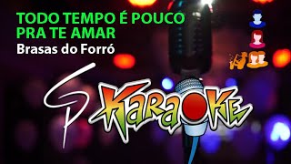 Karaokê Brasas do Forró  Todo o Tempo é Pouco pra te Amar [upl. by Nauqe657]