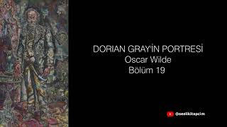 DORIAN GRAYİN PORTRESİSesli Kitap Oscar Wilde Bölüm 19 [upl. by Kelwunn]