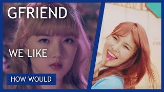 HOW WOULD  GFRIEND SING WE LIKE BY PRISTIN [upl. by Hsepid]