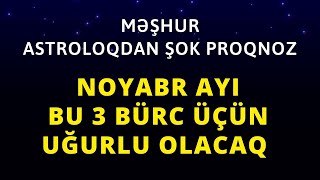 Noyabr ayı bu bürclərə ŞANS GƏTİRƏCƏK [upl. by Zhang]