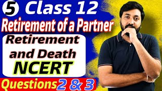 Retirement amp Death of a Partner  NCERT Question 2 amp 3  Part 5  Class 12  Accounts  Partnership [upl. by Atoiganap]