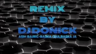 Asim BajricBaska onabaska jaDJ DONICK REMIX [upl. by Eeresid]