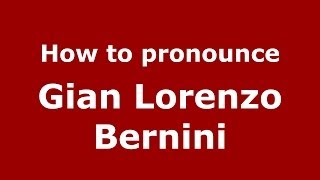 How to pronounce Gian Lorenzo Bernini ItalianItaly  PronounceNamescom [upl. by Aihsik]