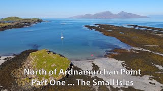 North of Ardnamurchan Point  The Small Isles [upl. by Eeliram364]